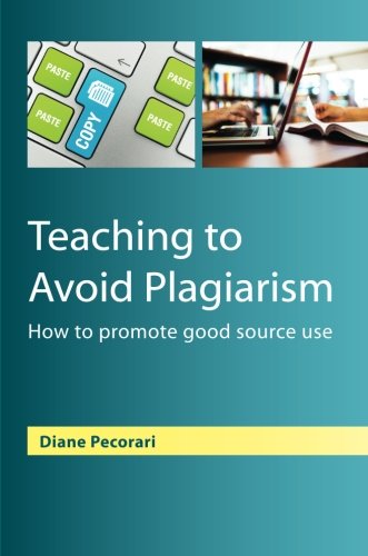 Teaching To Avoid Plagiarism How To Promote Good Source Use 1st Edition Diane Pecorari