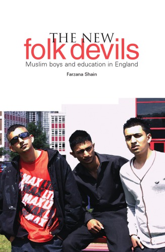 The New Folk Devils Muslim Boys And Education In England Farzane Shain