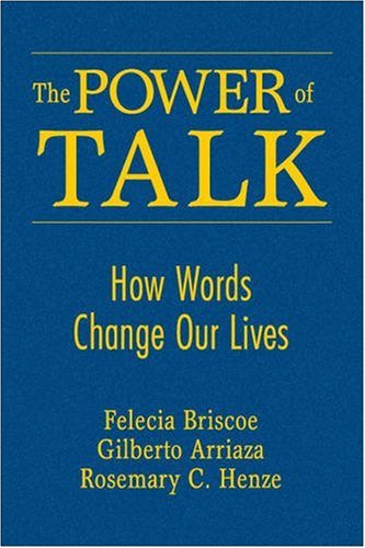 The Power Of Talk How Words Change Our Lives Felecia M Briscoe