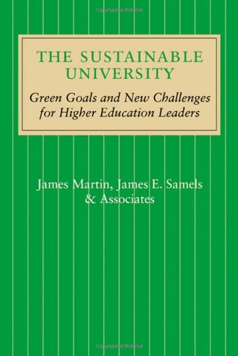 The Sustainable University Green Goals And New Challenges For Higher Education Leaders James Martin
