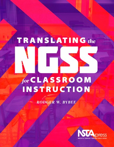 Translating The Ngss For Classroom Instruction Pb341x Rodger W Bybee