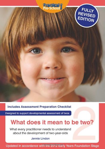 What Does It Mean To Be Two What Every Practitioner Needs To Understand About The Development Of Twoyear Olds 3rd Revised Edition Jennie Lindon
