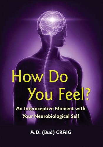 How Do You Feel An Interoceptive Moment With Your Neurobiological Self A D Bud Craig