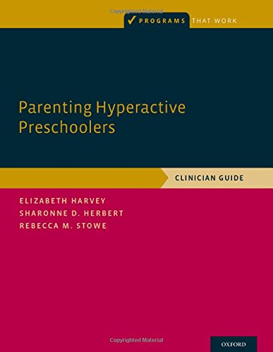 Parenting Hyperactive Preschoolers Clinician Guide 1st Edition Elizabeth Harvey