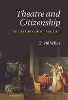 Theatre And Citizenship The History Of A Practice David Wiles