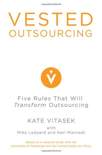 Vested Outsourcing Five Rules That Will Transform Outsourcing 1st Edition Kate Vitasek