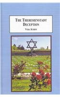The Theresienstadt Deception The Concentration Camp The Nazis Created To Deceive The World 1st Edition Vera Schiff