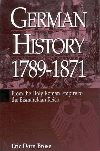 German History 17891871 From The Holy Roman Empire To The Bismarckian Reich New Rev Eric Dorn Brose