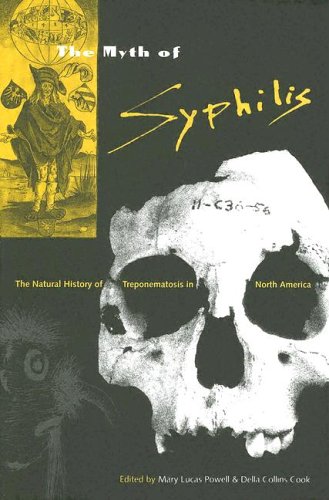 The Myth Of Syphilis The Natural History Of Treponematosis In North America 1st Mary Lucas Powell