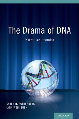 The Drama Of Dna Narrative Genomics 1st Karen H Rothenberg