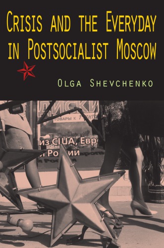 Crisis And The Everyday In Postsocialist Moscow 1st Olga Shevchenko