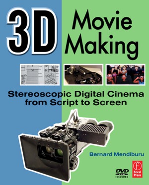 3d Movie Making Stereoscopic Digital Cinema From Script To Screen Bernard Mendiburu