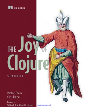 The Joy Of Clojure 2nd Edition Michael Fogus Chris Houser