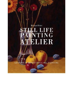 Still Life Painting Atelier An Introduction To Oil Painting Michael Friel