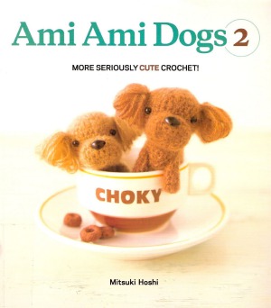 Ami Ami Dogs 2 More Seriously Cute Crochet Mitsuki Hoshi