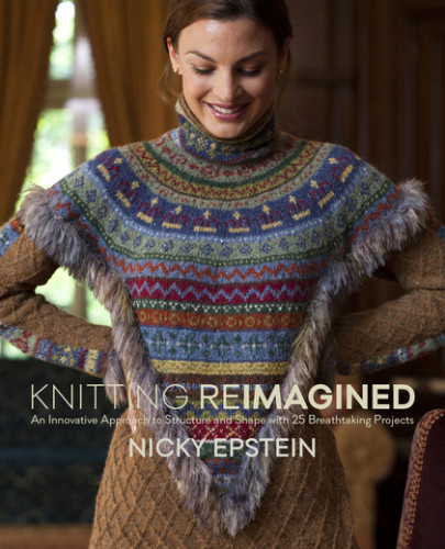 Knitting Reimagined An Innovative Approach To Structure And Shape With 25 Breathtaking Projects Nicky Epstein