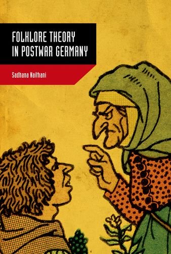 Folklore Theory In Postwar Germany 1st Edition Sadhana Naithani