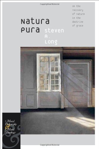 Natura Pura On The Recovery Of Nature In The Doctrine Of Grace Steven A Long