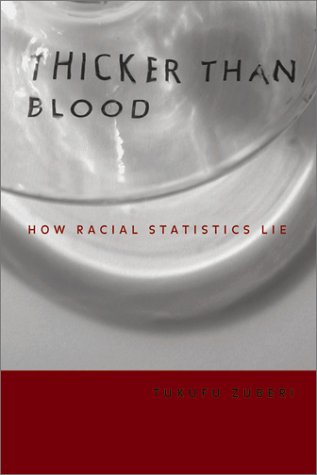 Thicker Than Blood How Racial Statistics Lie Tukufu Zuberi