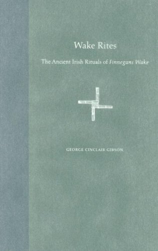 Wake Rites The Ancient Irish Rituals Of Finnegans Wake 1st George Cinclair Gibson