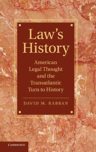 Laws History American Legal Thought And The Transatlantic Turn To History David M Rabban