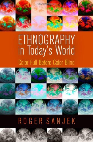 Ethnography In Todays World Color Full Before Color Blind Roger Sanjek