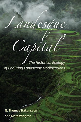 Landesque Capital The Historical Ecology Of Enduring Landscape Modifications N Thomas Hkansson