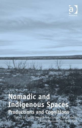 Nomadic And Indigenous Spaces Productions And Cognitions Judith Miggelbrink