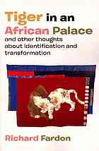Tiger In An African Palace And Other Thoughts About Identification And Transformation Richard Fardon