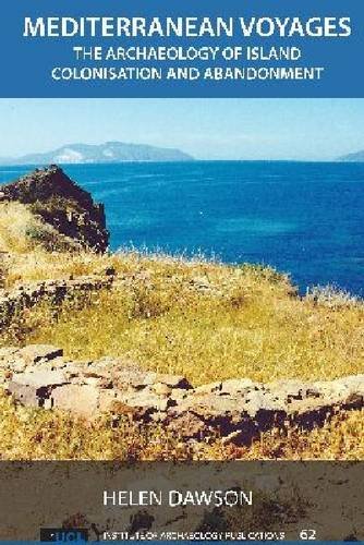 Mediterranean Voyages The Archaeology Of Island Colonisation And Abandonment Helen Dawson