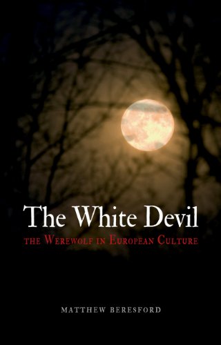 The White Devil The Werewolf In European Culture Matthew Beresford