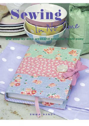 Sewing In No Time Emma Hardy