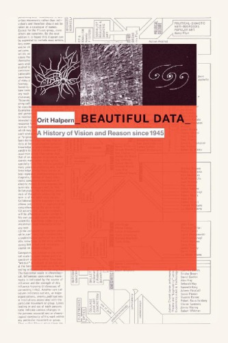 Beautiful Data A History Of Vision And Reason Since 1945 Orit Halpern