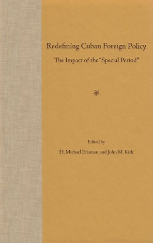 Redefining Cuban Foreign Policy The Impact Of The Special Period 1st H Michael Erisman