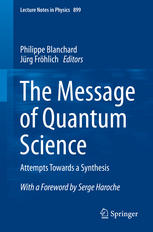 The Message Of Quantum Science Attempts Towards A Synthesis 1st Edition Philippe Blanchard