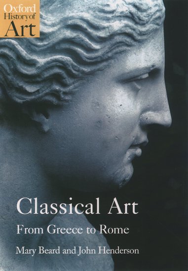 Classical Art From Greece To Rome Oxford History Of Art Illustrated Mary Beard