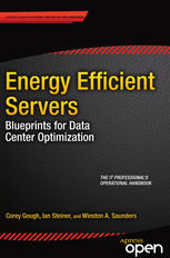 Energy Efficient Servers Blueprints For Data Center Optimization 1st Edition Corey Gough