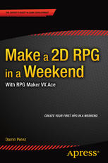 Make A 2d Rpg In A Weekend With Rpg Maker Vx Ace 1st Edition Darrin Perez Auth