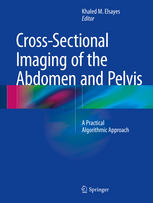 Crosssectional Imaging Of The Abdomen And Pelvis A Practical Algorithmic Approach 1st Edition Khaled M Elsayes Eds