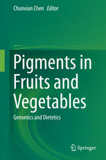 Pigments In Fruits And Vegetables Genomics And Dietetics 1st Edition Chunxian Chen Eds