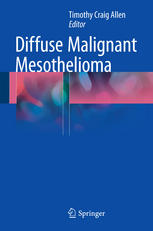 Diffuse Malignant Mesothelioma 1st Edition Timothy Craig Allen Eds