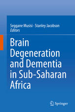 Brain Degeneration And Dementia In Subsaharan Africa 1st Edition Seggane Musisi
