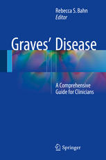 Graves Disease A Comprehensive Guide For Clinicians 1st Edition Rebecca S Bahn Eds