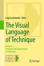 The Visual Language Of Technique Volume 3 Heritage And Expectations In Education 1st Edition Luigi Cocchiarella Eds