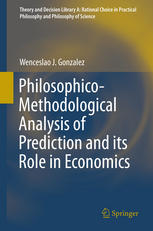 Philosophicomethodological Analysis Of Prediction And Its Role In Economics 1st Edition Wenceslao J Gonzalez Auth