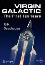 Virgin Galactic The First Ten Years 1st Edition Erik Seedhouse Auth