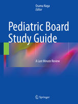 Pediatric Board Study Guide A Last Minute Review 1st Edition Osama Naga Eds