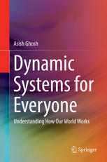 Dynamic Systems For Everyone Understanding How Our World Works 1st Edition Asish Ghosh Auth