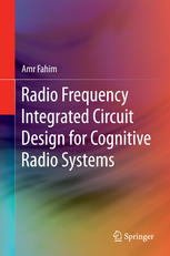 Radio Frequency Integrated Circuit Design For Cognitive Radio Systems 1st Edition Amr Fahim Auth