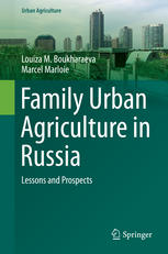 Family Urban Agriculture In Russia Lessons And Prospects 1st Edition Louiza M Boukharaeva
